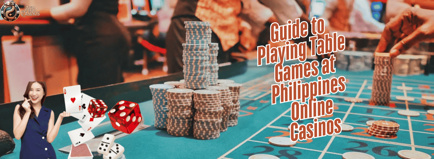 The Ultimate Guide to Playing Table Games at Philippines Online Casinos