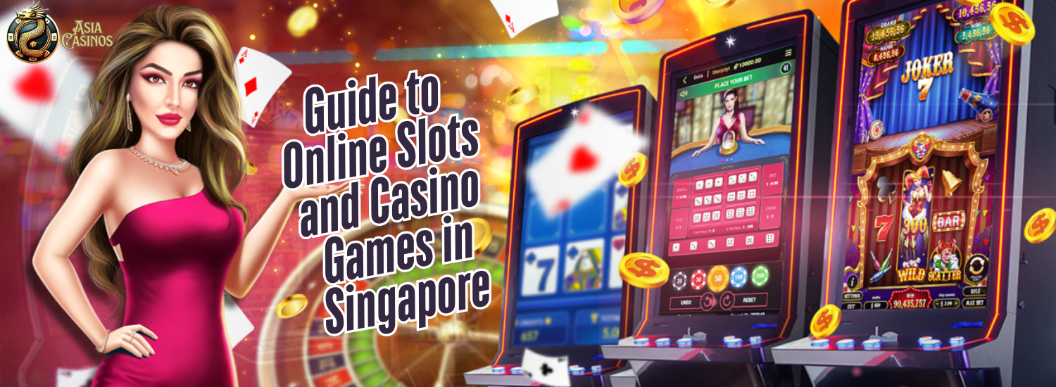 The Definitive Guide to Online Slots and Casino Games in Singapore